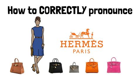 hermès pronounce|how to pronounce hermes bag.